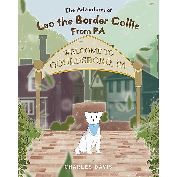 The Adventures of Leo the Border Collie From PA, Charles Davis