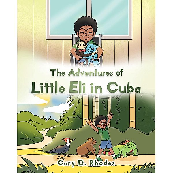 The Adventures of Little Eli in Cuba, Gary D. Rhodes