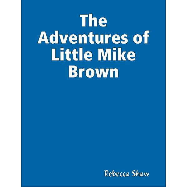 The Adventures of Little Mike Brown, Rebecca Shaw