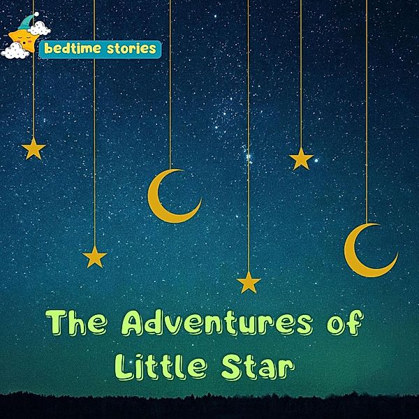 The Adventures of Little Star (Dreamy Adventures: Bedtime Stories Collection) / Dreamy Adventures: Bedtime Stories Collection, Dan Owl Greenwood