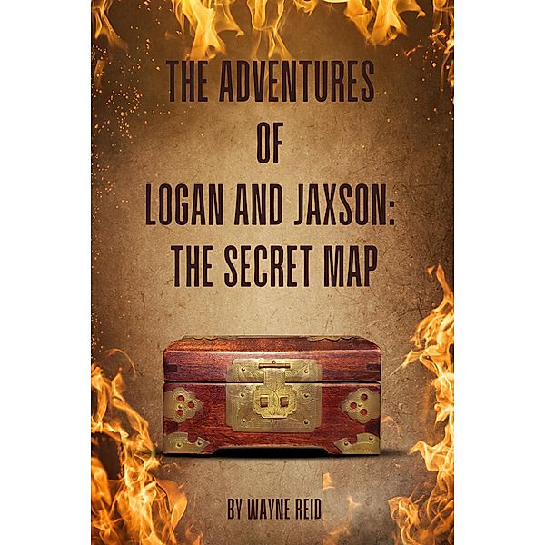 The Adventures Of Logan and Jaxson: The Secret Map, Wayne Reid