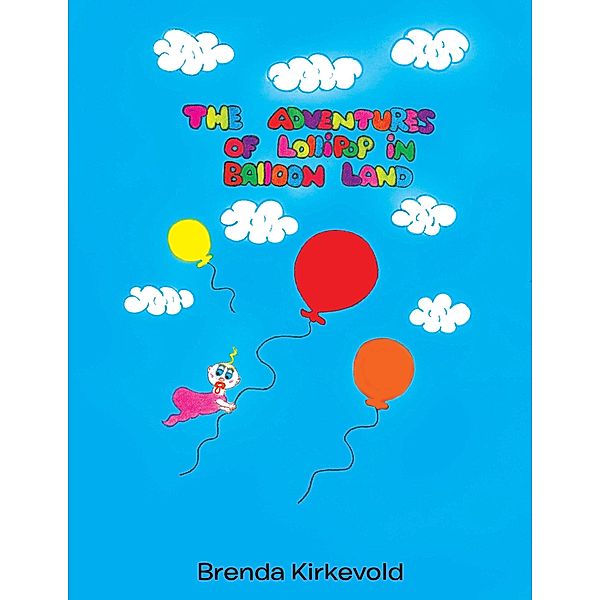 The Adventures of Lollipop in Balloon Land, Brenda Kirkevold