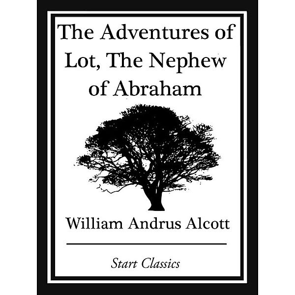 The Adventures of Lot, The Nephew of, William Andrus Alcott