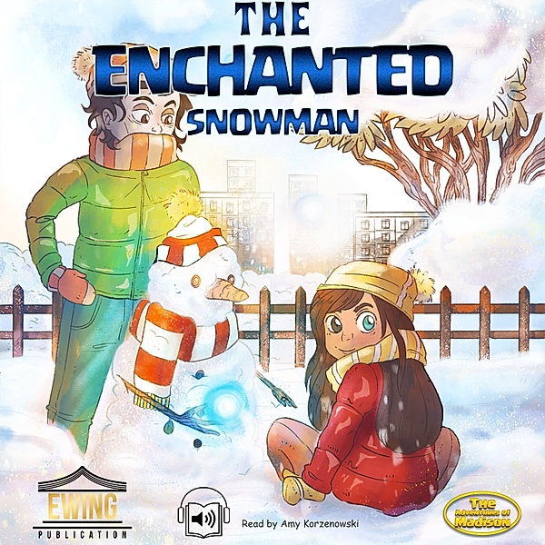 The Adventures of Madison- Tale - 3 - The Enchanted Snowman, Mason Ewing
