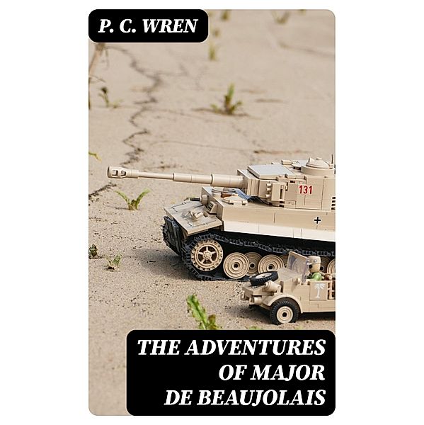 The Adventures of Major De Beaujolais, P. C. Wren