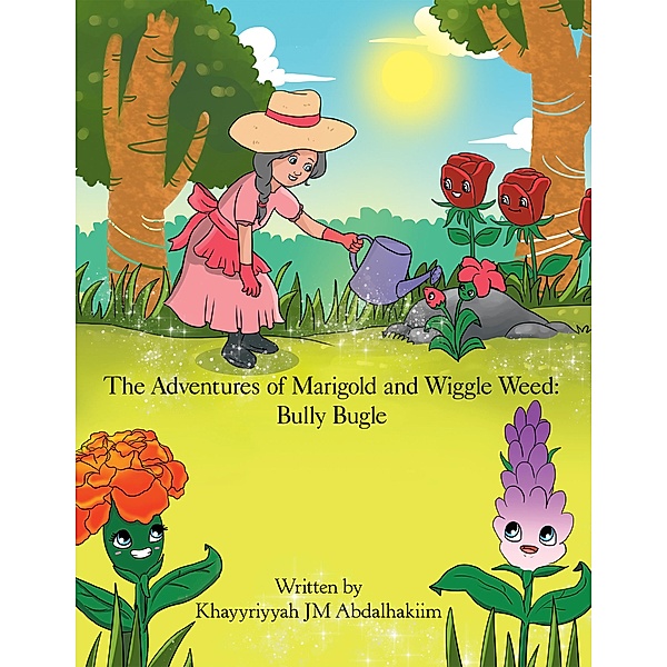 The Adventures of Marigold and Wiggle Weed: Bully Bugle, Khayyriyyah Jm Abdalhakiim