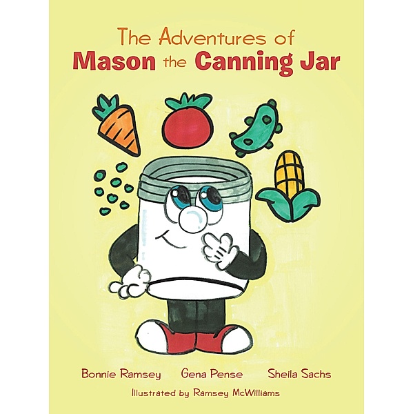 The Adventures of Mason the Canning Jar, Bonnie Ramsey, Gena Pense, Sheila Sachs