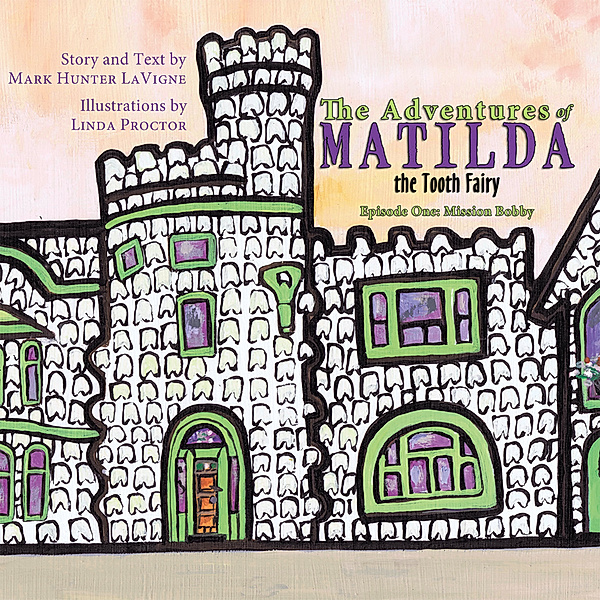 The Adventures of Matilda the Tooth Fairy, Linda Proctor, Mark Hunter LaVigne