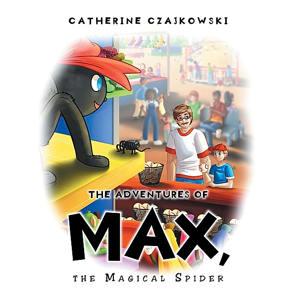 The Adventures of Max, the Magical Spider, Catherine Czajkowski