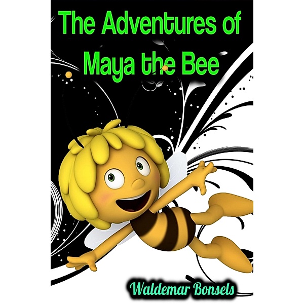 The Adventures of Maya the Bee - Waldemar Bonsels, Waldemar Bonsels