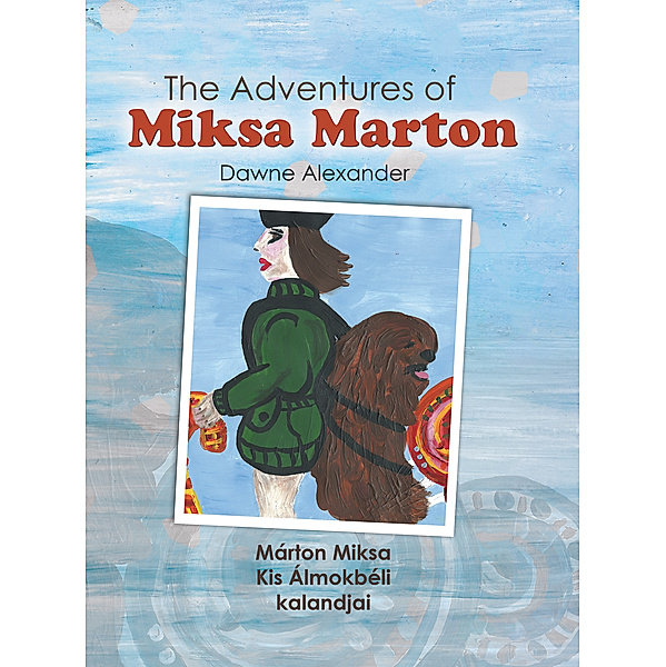 The Adventures of Miksa Marton, Dawne Alexander