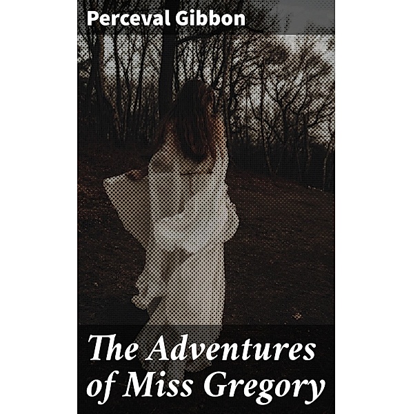 The Adventures of Miss Gregory, Perceval Gibbon