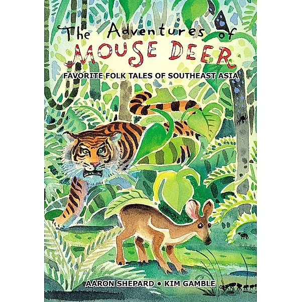 The Adventures of Mouse Deer: Favorite Folk Tales of Southeast Asia, Aaron Shepard