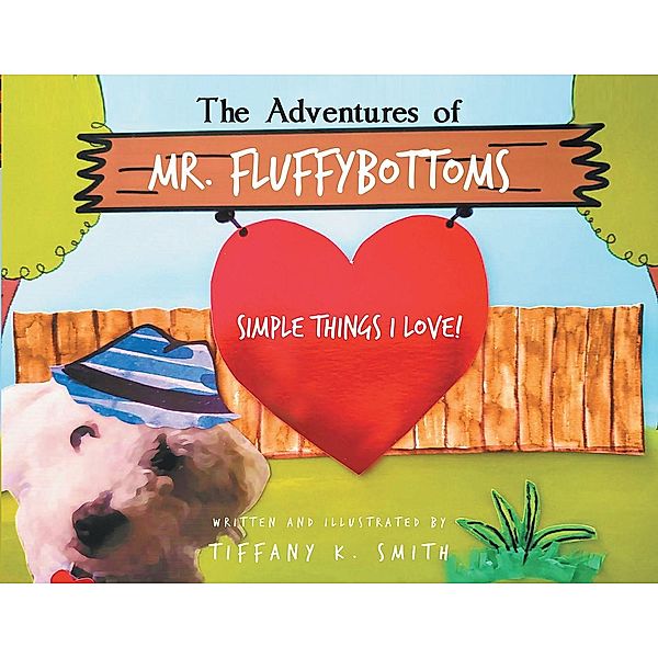 The Adventures of Mr. Fluffybottoms, Tiffany K. Smith
