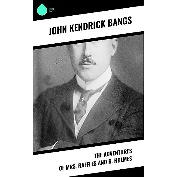 The Adventures of Mrs Raffles and R. Holmes, John Kendrick Bangs