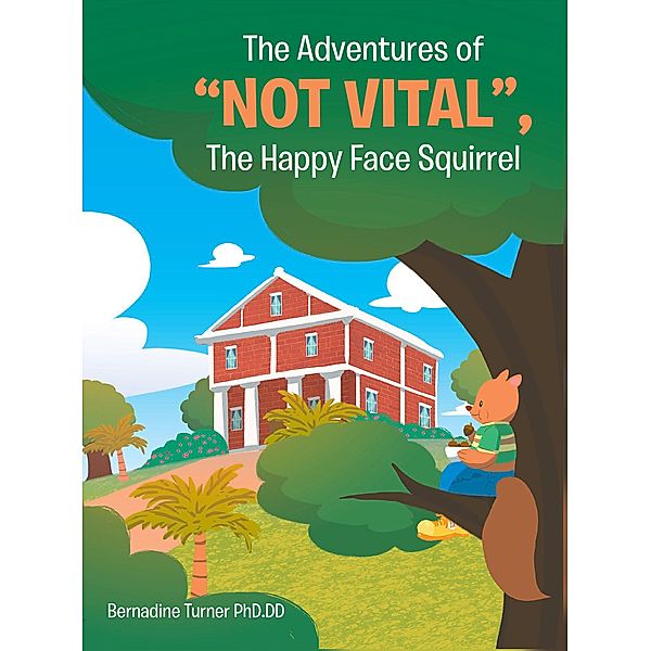 The Adventures of Not Vital, The Happy Face Squirrel, Bernadine Turner Dd