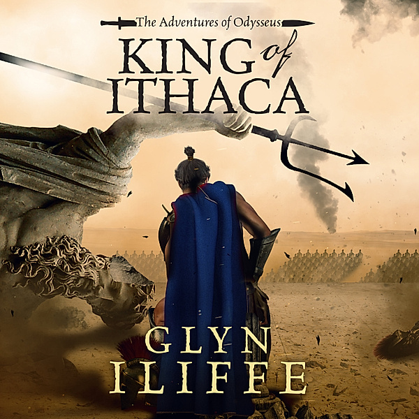 The Adventures of Odysseus - 1 - King of Ithaca, Glyn Iliffe