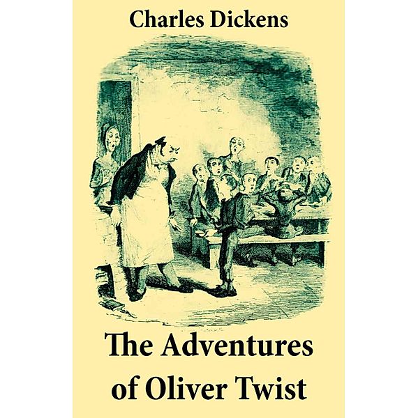 The Adventures of Oliver Twist: Unabridged with the Original Illustrations by George Cruikshank, Charles Dickens