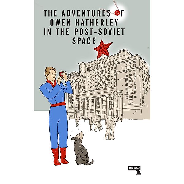 The Adventures of Owen Hatherley In The Post-Soviet Space, Owen Hatherley