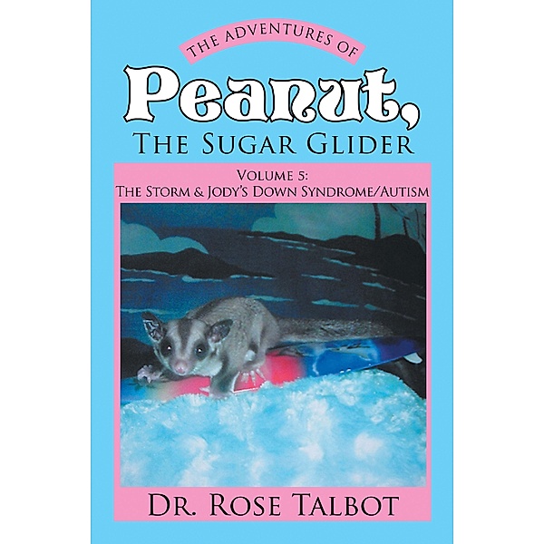 The Adventures of Peanut, the Sugar Glider, Rose Talbot