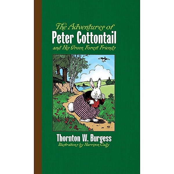 The Adventures of Peter Cottontail and His Green Forest Friends, Thornton W. Burgess, Harrison Cady