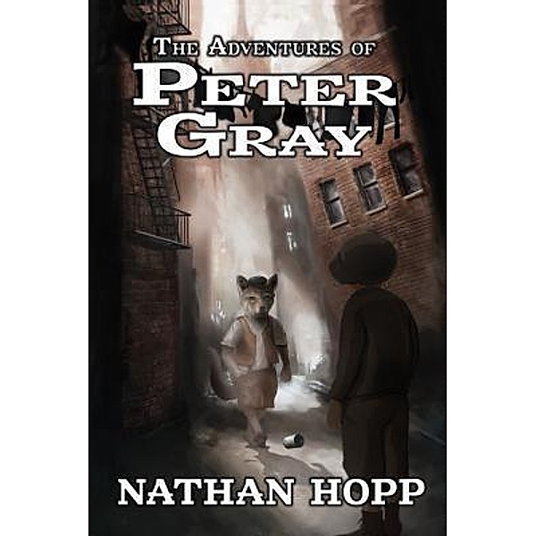 The Adventures of Peter Gray / Written Dreams Publishing, Nathan Hopp