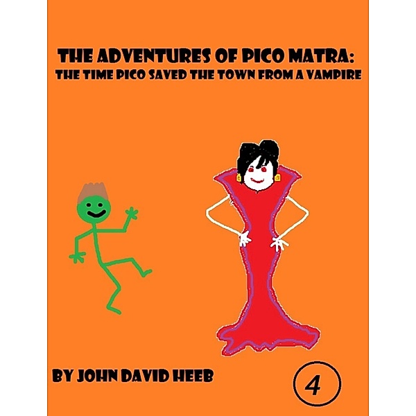 The Adventures of Pico Matra: The Time Pico Saved the Town from a Vampire, John David Heeb
