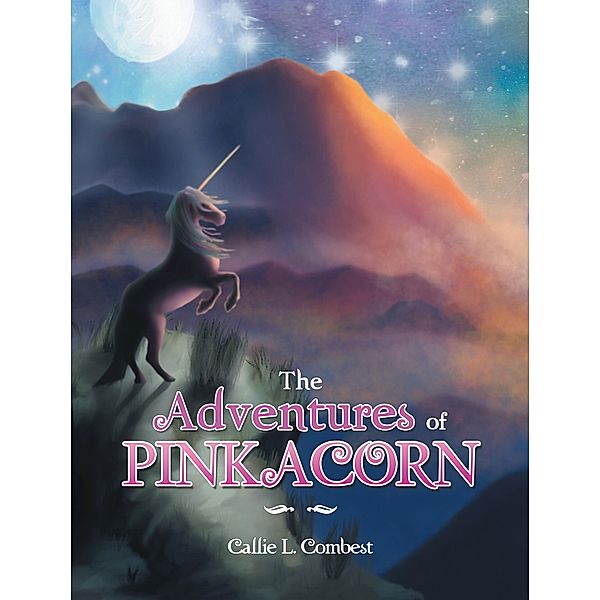The Adventures of Pinkacorn, Callie L. Combest