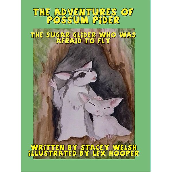 The Adventures of Possum Pider: The Sugar Glider Who Was Afraid To fly / Possum Pider, Stacey Welsh