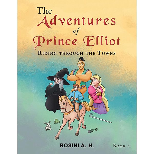 The Adventures of Prince Elliot, Rosini A. H.