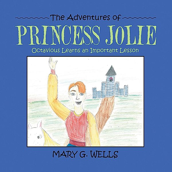 The Adventures of Princess Jolie, Mary G. Wells