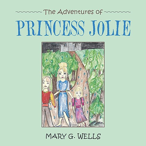 The Adventures of Princess Jolie, Mary G. Wells