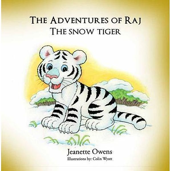 The Adventures of Raj The Snow Tiger / Crown Books NYC, Jeanette Owens