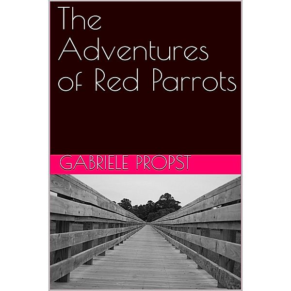 The Adventures of Red Parrots, Gabriele Propst