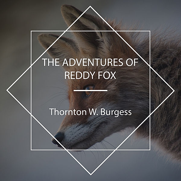 The Adventures of Reddy Fox, Thornton W. Burgess