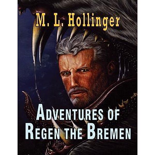 The Adventures of Regen the Bremen, M. L. Hollinger