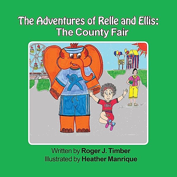 The Adventures of Relle and Ellis: the County Fair, Roger J. Timber