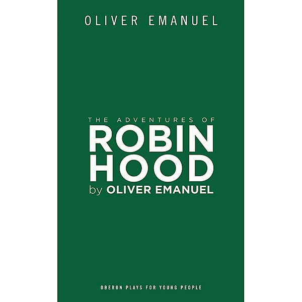 The Adventures of Robin Hood / Oberon Modern Plays, Oliver Emanuel