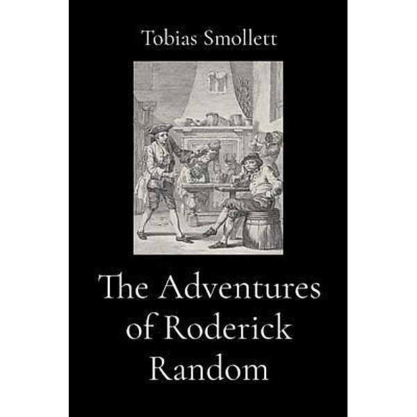 The Adventures of Roderick Random (Illustrated), Tobias Smollett