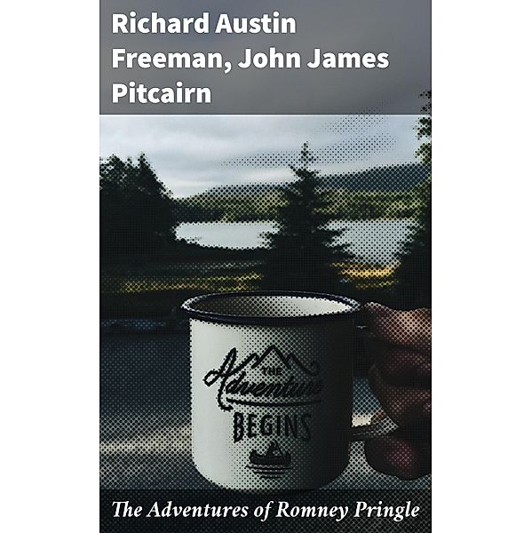 The Adventures of Romney Pringle, Richard Austin Freeman, John James Pitcairn