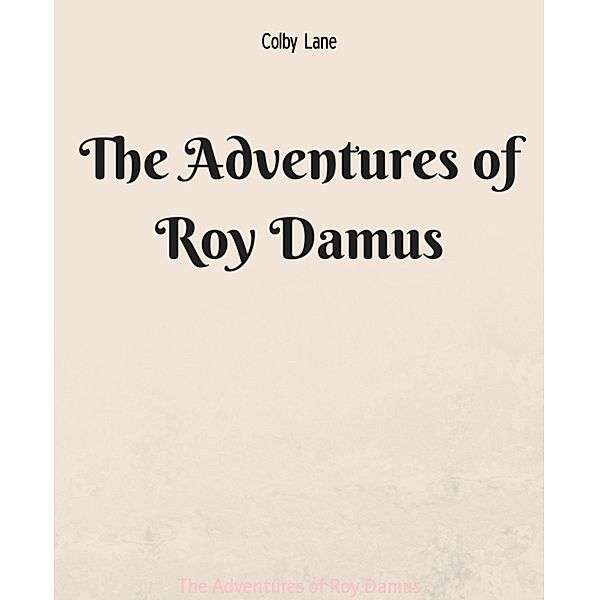 The Adventures of Roy Damus, Colby Lane