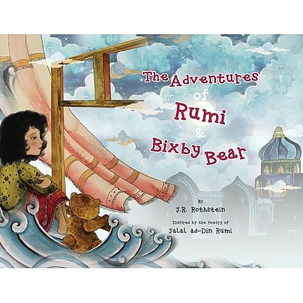 The Adventures of Rumi and Bixby Bear / Rumi and Me, J. R. Rothstein