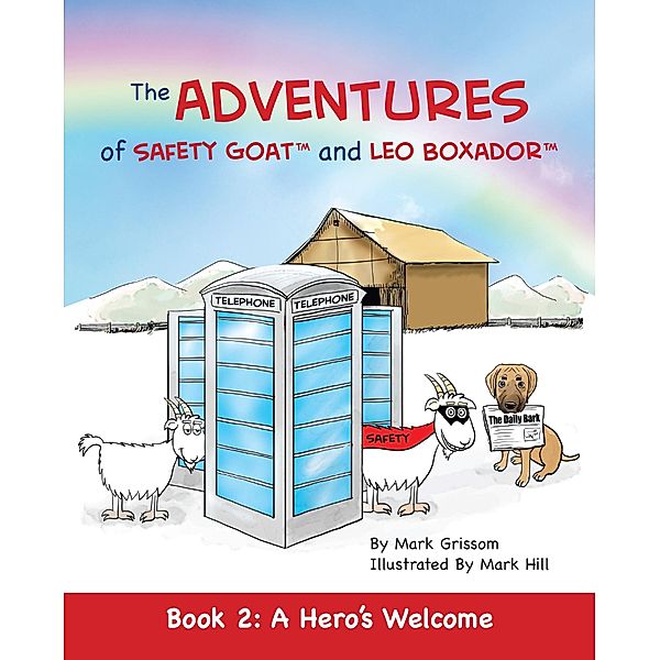 The Adventures of safety Goat and Leo Boxador: The Adventures of Safety Goat and Leo Boxador: Book 2, Mark Grissom