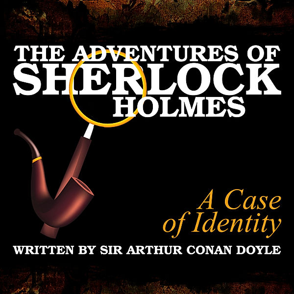 The Adventures of Sherlock Holmes - A Case of Identity, Sir Arthur Conan Doyle