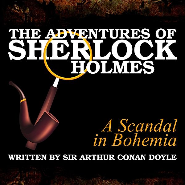 The Adventures of Sherlock Holmes - A Scandal in Bohemia, Sir Arthur Conan Doyle
