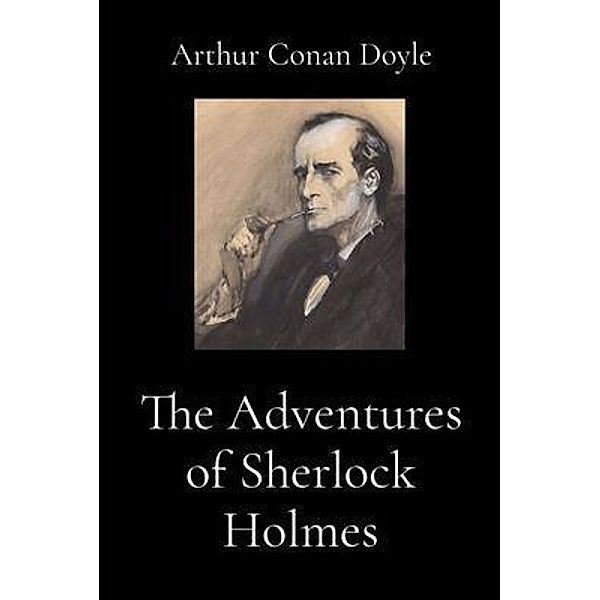The Adventures of Sherlock Holmes (Illustrated), Arthur Conan Doyle