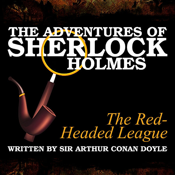 The Adventures of Sherlock Holmes - The Red-Headed League, Sir Arthur Conan Doyle