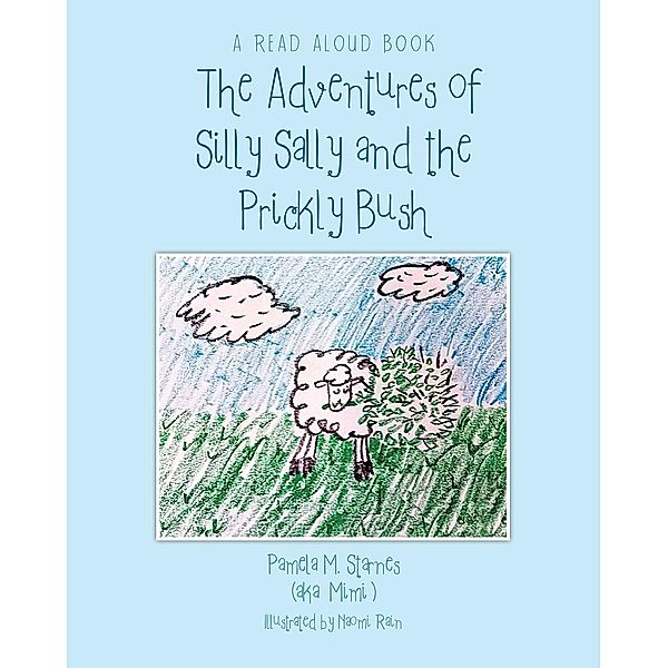 The Adventures of Silly Sally and The Prickly Bush, Pamela M. Starnes (aka "Mimi")