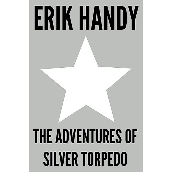 The Adventures of Silver Torpedo, Erik Handy