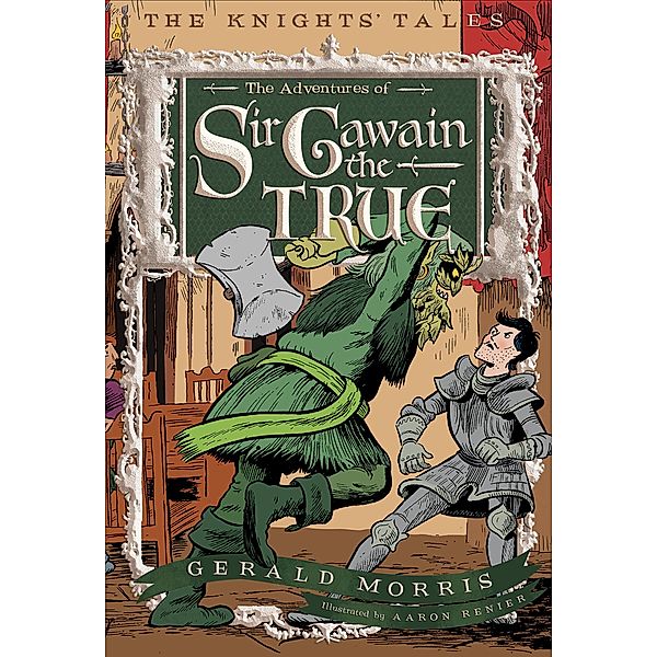 The Adventures of Sir Gawain the True / The Knights' Tales, Gerald Morris